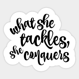 What she tackles, she conquers. Sticker